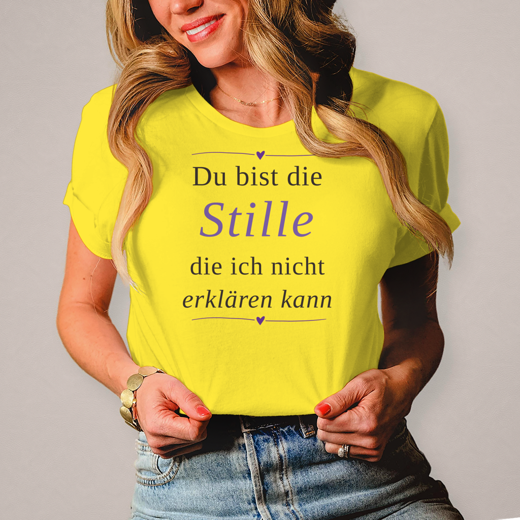 Damen T-Shirt „Du bist die Stille, die ich nicht erklären kann“ – Ihr perfekt sitzendes Statement-Shirt