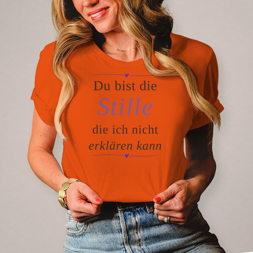 Damen T-Shirt „Du bist die Stille, die ich nicht erklären kann“ – Ihr perfekt sitzendes Statement-Shirt