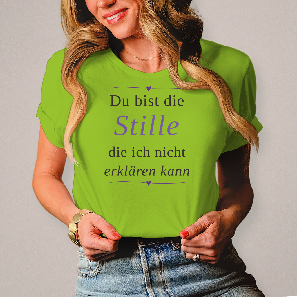 Damen T-Shirt „Du bist die Stille, die ich nicht erklären kann“ – Ihr perfekt sitzendes Statement-Shirt