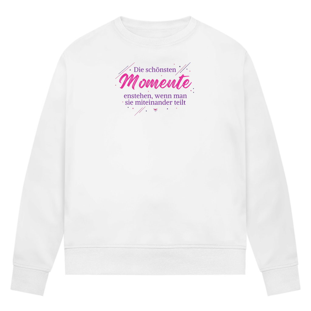 Damen Premium Bio Sweatshirt Die schönsten Momente enstehen, ... - Wortmelodie Moments