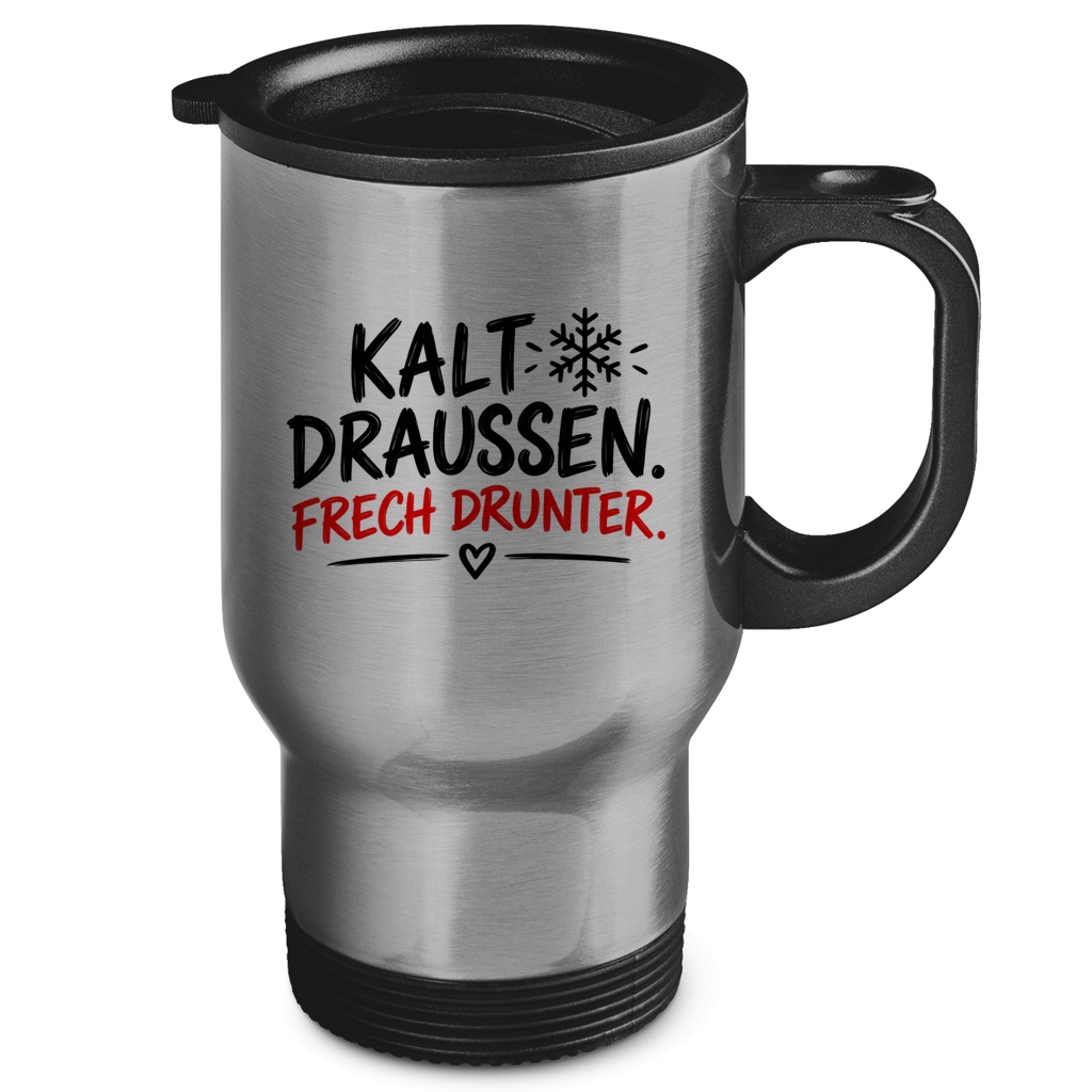Edelstahl- Thermobecher mit Aufschrift Kalt draußen Frech drunter von Wortmelodie Moments und schwarzem Deckel mit Griff